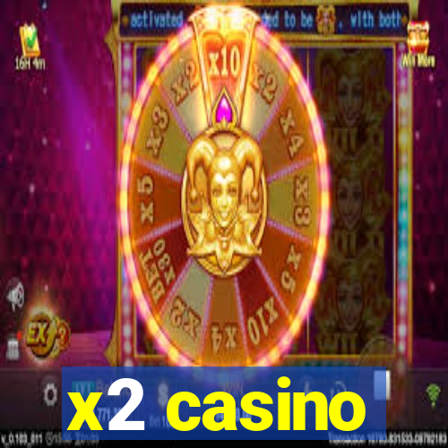 x2 casino